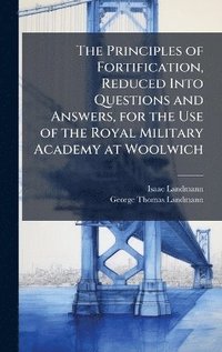 bokomslag Principles of Fortification, Reduced Into Questions and Answers, for the Use of the Royal Military Academy at Woolwich