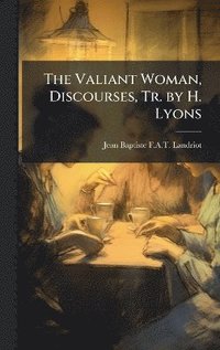 bokomslag Valiant Woman, Discourses, Tr. by H. Lyons