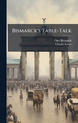 bokomslag Bismarck's Table-Talk