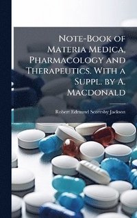 bokomslag Note-Book of Materia Medica, Pharmacology and Therapeutics. With a Suppl. by A. Macdonald