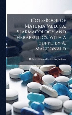bokomslag Note-Book of Materia Medica, Pharmacology and Therapeutics. With a Suppl. by A. Macdonald