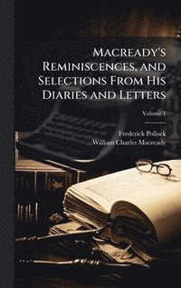 bokomslag Macready's Reminiscences, and Selections From His Diaries and Letters