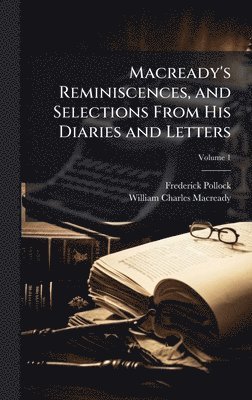 bokomslag Macready's Reminiscences, and Selections From His Diaries and Letters