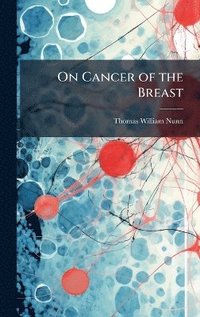 bokomslag On Cancer of the Breast