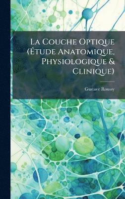 bokomslag Couche Optique (Ã¿tude Anatomique, Physiologique & Clinique)