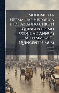 bokomslag Monumenta Germaniae Historica Inde Ab Anno Christi Quingentesimo Usque Ad Annum Millesimum Et Quingentesimum