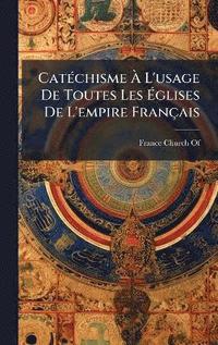 bokomslag CatÃ(c)chisme Ã¿ L'usage De Toutes Les Ã¿glises De L'empire Français
