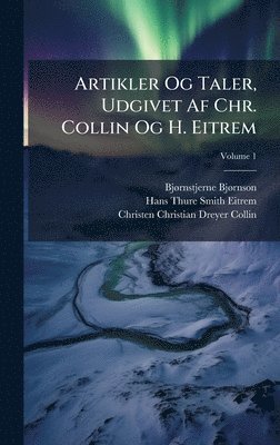 bokomslag Artikler Og Taler, Udgivet Af Chr. Collin Og H. Eitrem