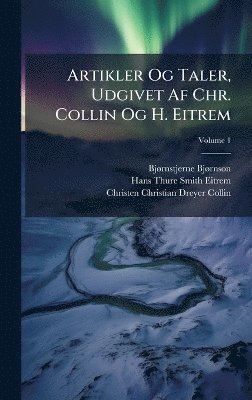 Bjã Rnstjerne Bjã Rnson, Hans Thure Smith Eitrem, Christen Christian Dreyer Collin, BjÃ¸rnstjerne BjÃ¸rnson - Artikler Og Taler, Udgivet Af Chr. Collin Og H. Eitrem, Inbunden