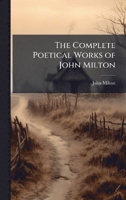 bokomslag Complete Poetical Works of John Milton