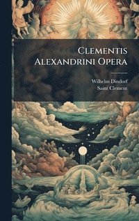 bokomslag Clementis Alexandrini Opera