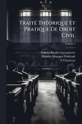 bokomslag TraitÃ(c) ThÃ(c)orique Et Pratique De Droit Civil