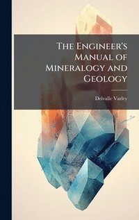 bokomslag Engineer's Manual of Mineralogy and Geology