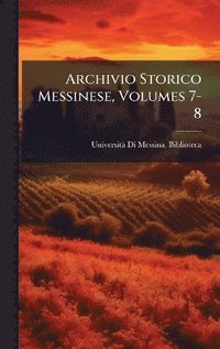 bokomslag Archivio Storico Messinese, Volumes 7-8