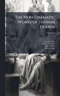 bokomslag Non-Dramatic Works of Thomas Dekker