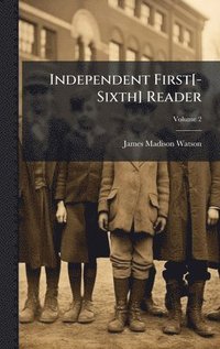 bokomslag Independent First[-Sixth] Reader