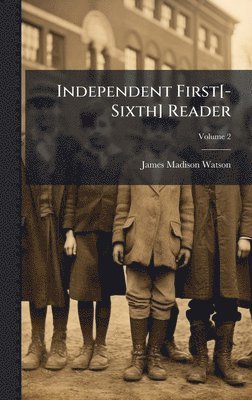 bokomslag Independent First[-Sixth] Reader