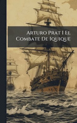 bokomslag Arturo Prat I El Combate De Iquique