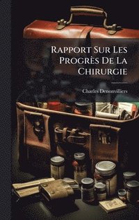 bokomslag Rapport Sur Les Progrès De La Chirurgie