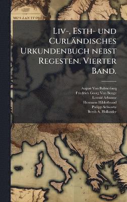 bokomslag Liv-, Esth- und Curländisches Urkundenbuch nebst Regesten. Vierter Band.