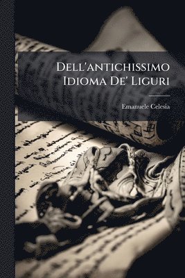 bokomslag Dell'antichissimo Idioma De' Liguri