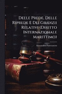bokomslag Delle Prede, Delle Riprede E Dei Giudizii Relativi (Diritto Internazionale Marittimo)