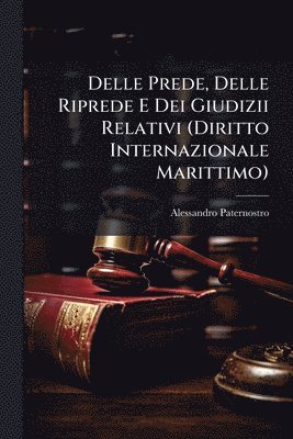 bokomslag Delle Prede, Delle Riprede E Dei Giudizii Relativi (Diritto Internazionale Marittimo)