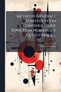 bokomslag MÃ(c)thode GÃ(c)nÃ(c)rale D'intÃ(c)gration Continue D'une Fonction NumÃ(c)rique Quelconque ...