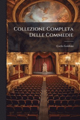Carlo Goldoni - Collezione Completa Delle Commedie, Häftad