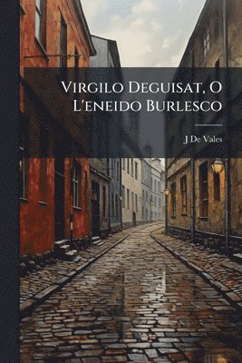 bokomslag Virgilo Deguisat, O L'eneido Burlesco