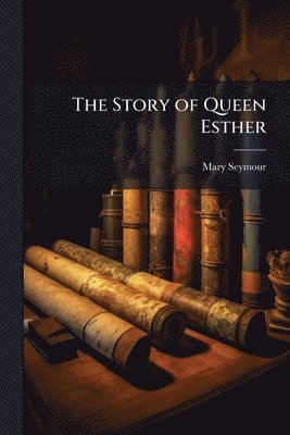 Mary Seymour - Story of Queen Esther, Häftad