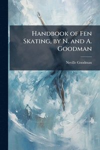 bokomslag Handbook of Fen Skating, by N. and A. Goodman