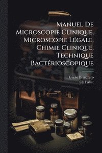 bokomslag Manuel De Microscopie Clinique, Microscopie LÃ(c)gale, Chimie Clinique, Technique BactÃ(c)rioscopique