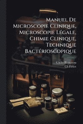 bokomslag Manuel De Microscopie Clinique, Microscopie LÃ(c)gale, Chimie Clinique, Technique BactÃ(c)rioscopique