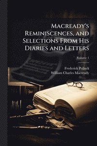 bokomslag Macready's Reminiscences, and Selections From His Diaries and Letters