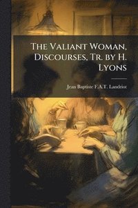 bokomslag Valiant Woman, Discourses, Tr. by H. Lyons
