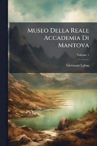 bokomslag Museo Della Reale Accademia Di Mantova