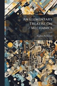 bokomslag Elementary Treatise On Mechanics