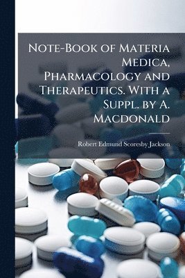 bokomslag Note-Book of Materia Medica, Pharmacology and Therapeutics. With a Suppl. by A. Macdonald