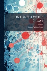 bokomslag On Cancer of the Breast
