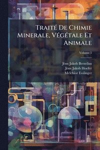 bokomslag TraitÃ(c) De Chimie Minerale, VÃ(c)gÃ(c)tale Et Animale