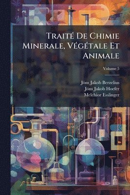 Jöns Jakob Berzelius, Jöns Jakob Hoefer, Melchior Esslinger, JÃ¶ns Jakob Berzelius, JÃ¶ns Jakob Hoefer - TraitÃ(c) De Chimie Minerale, VÃ(c)gÃ(c)tale Et Animale, Häftad
