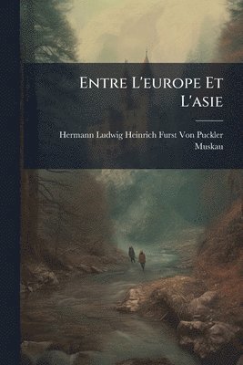 bokomslag Entre L'europe Et L'asie