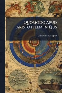 bokomslag Quomodo Apud Aristotelem in Ejus