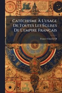 bokomslag CatÃ(c)chisme Ã¿ L'usage De Toutes Les Ã¿glises De L'empire Français