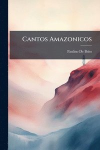 bokomslag Cantos Amazonicos