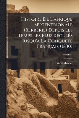 bokomslag Histoire De L'afrique Septentrionale (BerbÃ(c)rie) Depuis Les Temps Les Plus ReculÃ(c)s Jusqu'a La ConquÃate Français (1830)