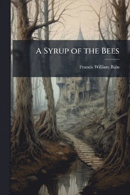 bokomslag Syrup of the Bees