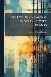 bokomslag Economy Factor in Steam-Power Plants