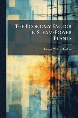 bokomslag Economy Factor in Steam-Power Plants